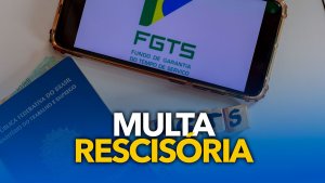 Multa FGTS 2023: O que diz a Lei, Regras e Cálculo