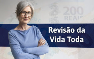 Revisão da Vida Toda 2023: O que é, Quem Tem Direito e Como calcular